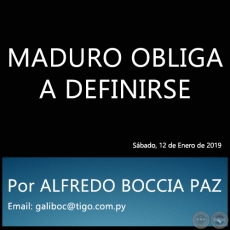 MADURO OBLIGA A DEFINIRSE - Por ALFREDO BOCCIA PAZ - Sbado, 12 de Enero de 2019